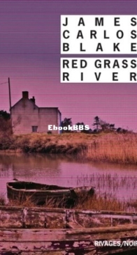 Red Grass River - James Carlos Blake - French