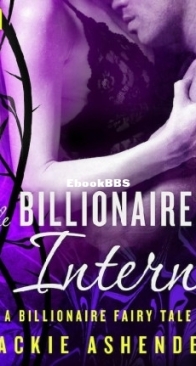 The Billionaire's Intern - Billionaire Fairy Tales 3 - Jackie Ashenden - English