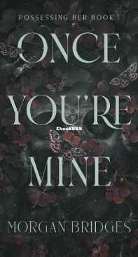 Once You’re Mine - Possessing Her 01 - Morgan Bridges - English