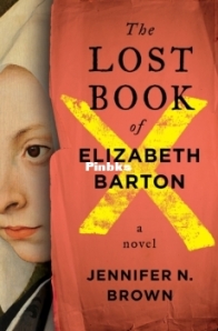 The Lost Book of Elizabeth Barton - Jennifer N. Brown - English