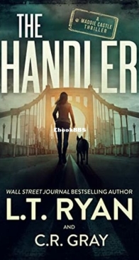 The Handler - Maddie Castle 1 - L. T. Ryan, C. R. Gray - English