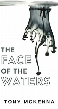 The Face of the Waters - Tony McKenna - English