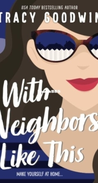 With Neighbors Like This - Tracy Goodwin - English
