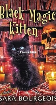 Black Magic Kitten - Familiar Kitten Mysteries 1 - Sara Bourgeois - English