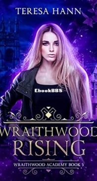 Wraithwood Rising - Wraithwood Academy 05 - Teresa Hann - English