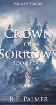 Crown of Sorrows - Song of Echoes 4 - R. E. Palmer - English