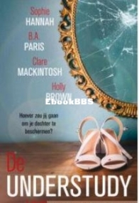 De Understudy - B.A. Paris, Clare Mackintosh, Holly Brown, Sophie Hannah - Dutch