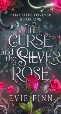 The Curse and the Silver Rose - Fairytales Forever 1 - Evie Finn - English