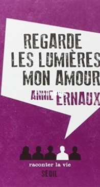 Regarde Les Lumières Mon Amour - Annie Ernaud - French