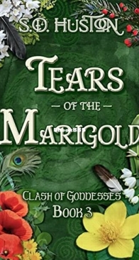 Tears of the Marigold - Clash of Goddesses 3 - S. D. Huston - English