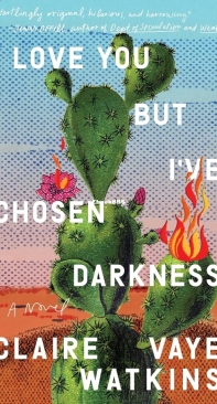 I Love You but I've Chosen Darkness - Claire Vaye Watkins - English