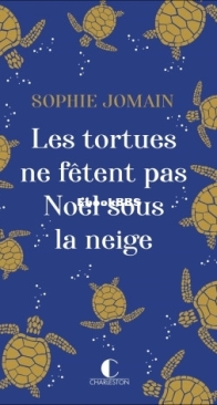 Les Tortues Ne Fêtent Pas Noël Sous La Neige - Sophie Jomain - French