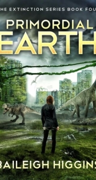 Primordial Earth Book 4 - The Extinction 4 - Baileigh Higgins - English
