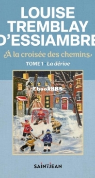 La Dérive - A La Croisée Des Chemins 01 - Louise Tremblay D'Essiambre - French