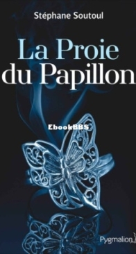 La Proie Du Papillon - Stéphane Soutoul - French