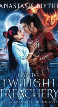 Captive of Twilight and Treachery - The Zheninghai Chronicles 04 - Anastasis Blythe - English