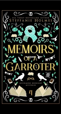 Memoirs of a Garroter - Nevermore Bookshop Mysteries 04 - Steffanie Holmes - English