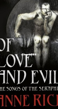 Of Love And Evil [The Songs Of The Seraphim Book 2] - Anne Rice - English