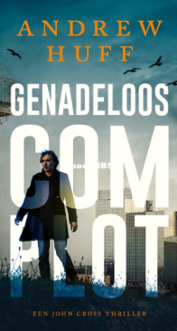 Genadeloos Complot - John Cross 2 - Andrew Huff - Dutch