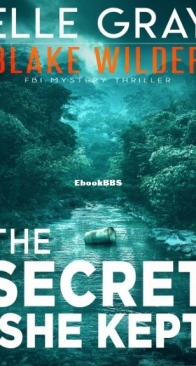 The Secret She Kept - Blake Wilder FBI Mystery Thrillers 5 - Elle Gray - English