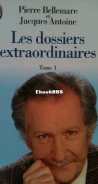 Les Dossiers Extraordinaires -Tome 1 - Pierre Bellemare - Jacques Antoine - French