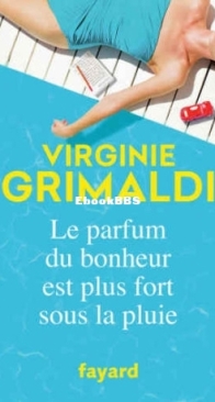Le Parfum Du Bonheur Est Plus Fort Sous La Pluie - Virginie Grimaldi - French