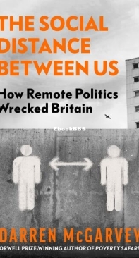 The Social Distance Between Us How Remote Politics Wrecked Britain - Darren McGarvey - English