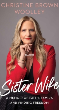 Sister Wife -  A Memoir of Faith, Family and Finding Freedom - Christine Brown Woolley - English