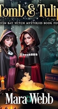 Tomb and Tulip - Raven Bay Witch Mysteries 4 - Mara Webb - English