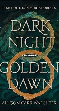 Dark Night Golden Dawn - The Immortal Orders 1 - Allison Carr Waechter - English