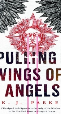 Pulling the Wings Off Angels - K. J. Parker - English