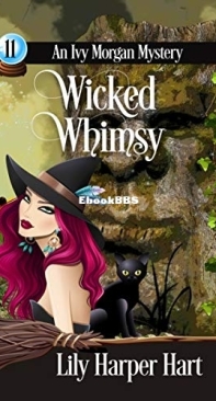 Wicked Whimsy   - [Ivy Morgan 11] -Lily Harper Hart   2018 English