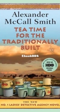 Tea Time for the Traditionally Built - No. 1 Ladies' Detective Agency 10 - Alexander McCall Smith - English