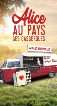Alice Au Pays Des Casseroles - Maud Brunaud - French