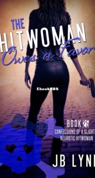The Hitwoman Owes a Favor - Confessions of a Slightly Neurotic Hitwoman 25 - J. B. Lynn - English