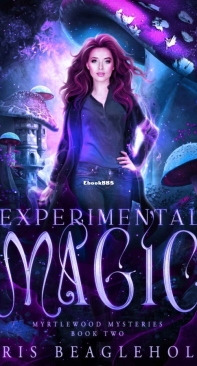 Experimental Magic - Myrtlewood Mysteries 02 - Iris Beaglehole - English