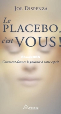 Le Placebo, C'Est Vous ! - Joe Dispenza - French