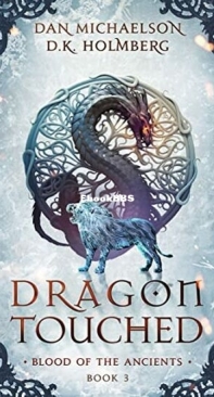 Dragon Touched - Blood of the Ancients 3 - Dan Michaelson and D. K. Holmberg - English
