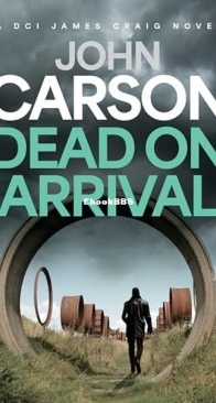 Dead On Arrival - DCI James Craig 3 - John Carson - English