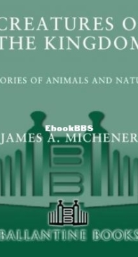 Creatures of the Kingdom: Stories of Animals and Nature - James A Michener - English