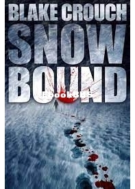 Snowbound - Blake Crouch - English