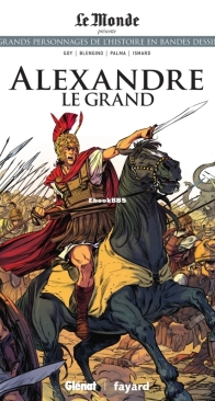 Les Grands Personnages de l'Histoire en Bandes Dessinées 17 - Alexandre le Grand - Glénat 2019 - French