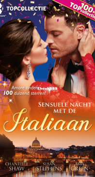 Sensuele Nacht Met De Italiaan - Topcollectie  100 - Knap, Trots En Italiaans - Verleid In Zijn Palazzo - Italiaanse Kussen - Chantelle Shaw / Susan Stephens / Abby Green - Dutch
