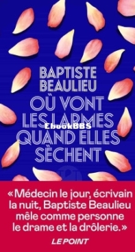 Où Vont Les Larmes Quand Elles Sèchent - Baptiste Beaulieu - French