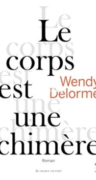 Le Corps Est Une Chimère - Wendy Delorme - French