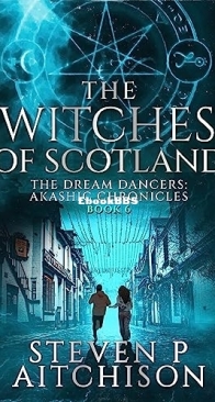 The Dream Dancers: Akashic Chronicles Vol 06 - Witches of Scotland - Steven P Aitchison - English