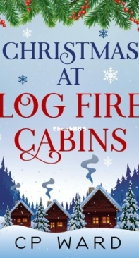 Christmas at Log Fire Cabins - Delightful Christmas 6 - C. P. Ward - English