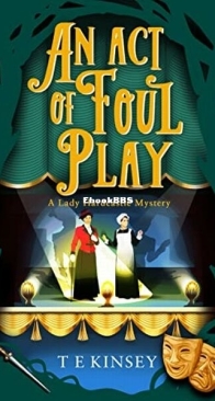 An Act of Foul Play - A Lady Hardcastle Mystery 9 - T. E. Kinsey - English