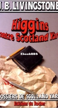 Higgins Contre Scotland Yard - Les Dossiers De Scotland Yard 29 - Christian Jacq Alias J. B. Livingstone - French