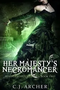 Her Majesty's Necromancer - The Ministry of Curiosities 2 - C.J. Archer - English